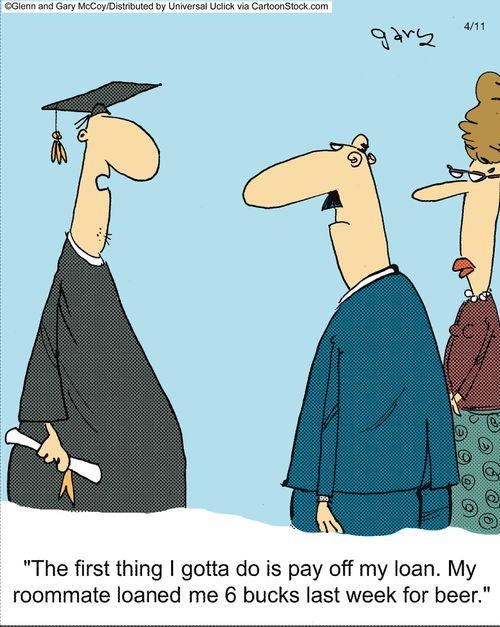 'The first thing I gotta do is pay off my loan. My roommate loaned me 6 bucks last week for beer.'