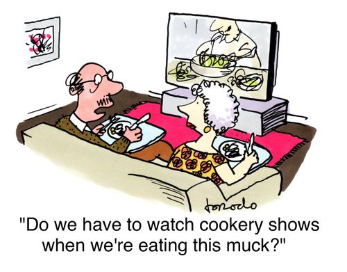 'Do we have to watch cookery shows when we're eating this muck?'