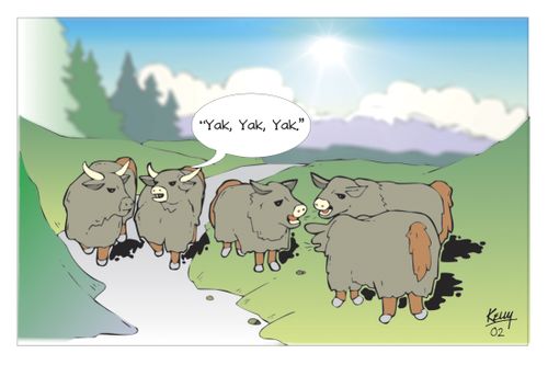 'Yak, yak, yak.'