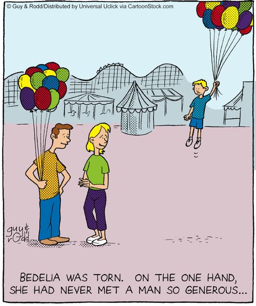 Bedelia was torn. On the one hand, she had never met a man so generous...