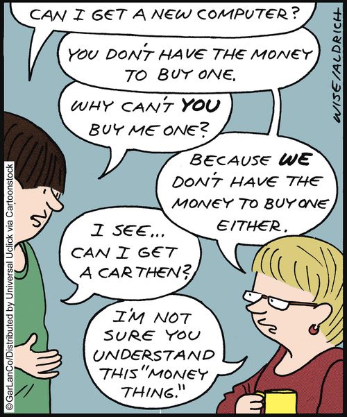 'I'm not sure you understand this money thing.'