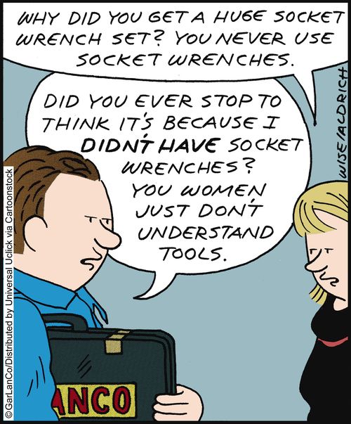 'Why did you get a huge socket wrench set? You never use socket wrenches.'
