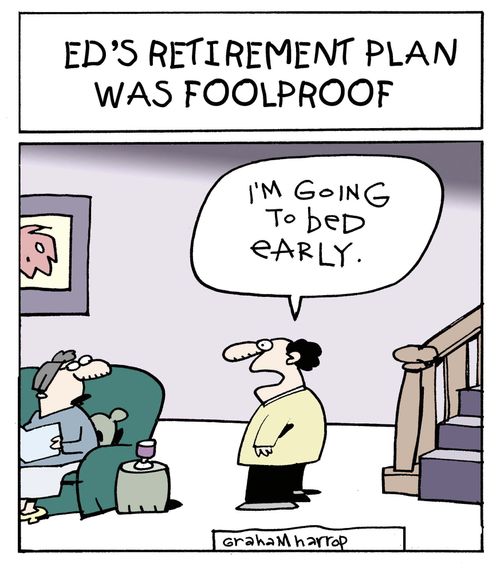 Ed's retirement plan was foolproof.
