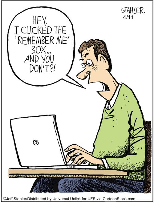 'Hey, I clicked the 'Remember Me' box...and you don't?'
