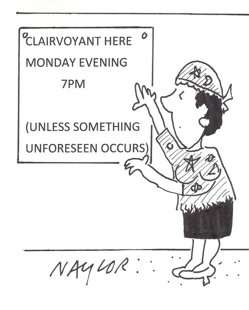 Clairvoyant Here: Monday Evening 7PM. . . (Unless something unforeseen occurs).