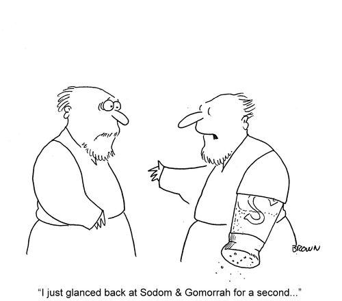 'I just glanced back at Sodom and Gomorrah for a second...'