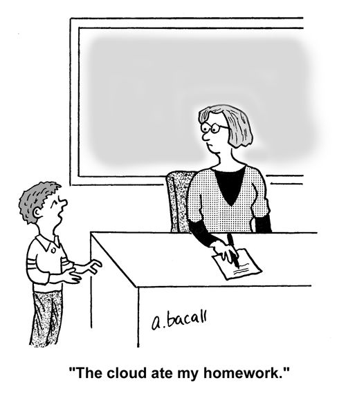 'The cloud ate my homework.'