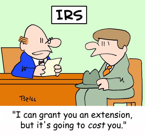 IRS, 'I can grant you an extension, but it's going to COST you.'