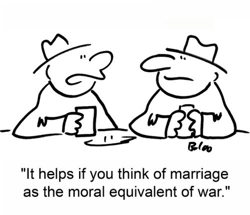 'It helps if you think of marriage as the moral equivalent of war.'