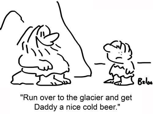 'Run over to the glacier and get Daddy a nice cold beer.'