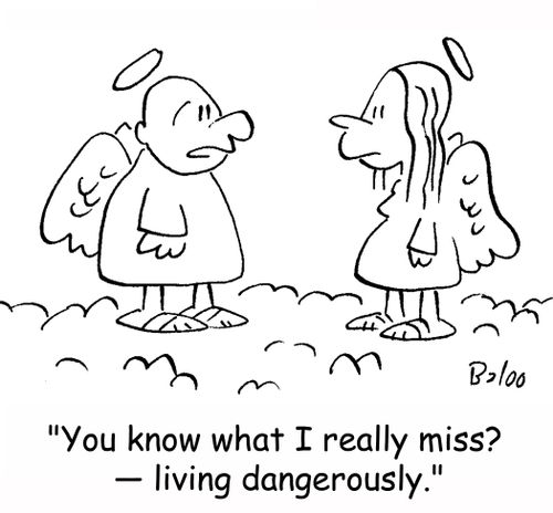 'You know what I really miss? -- living dangerously.'