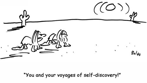 'You and your voyages of self-discovery!'