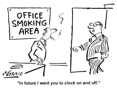 In future, I want you to clock on and off.