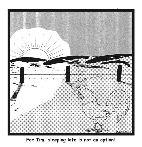 For Tim, sleeping late is not an option!
