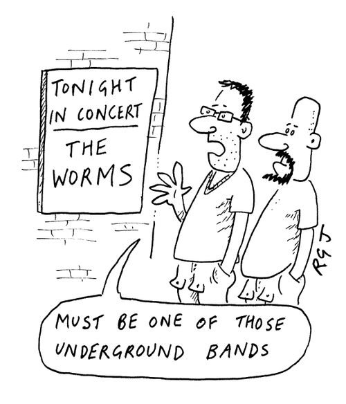 Must be one of those underground bands.