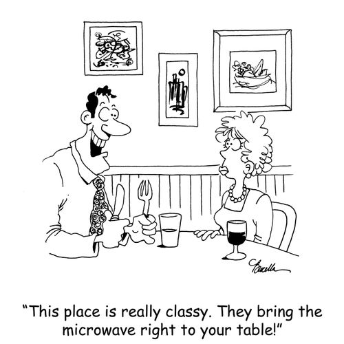 'This place is really classy. They bring the microwave right to your table!'