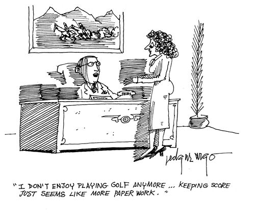 'I don't enjoy playing golf any more...Keeping score just seems like more paper work.'
