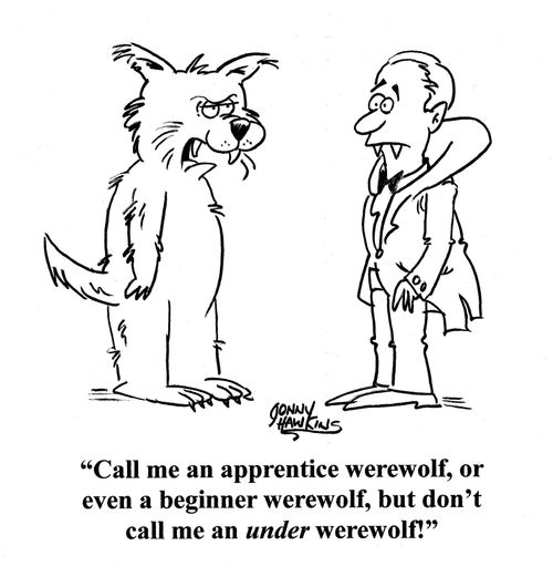 Doglike man to vampire: 'Call me an apprentice werewolf, or even a beginner werewolf, but don't call me an under werewolf!'