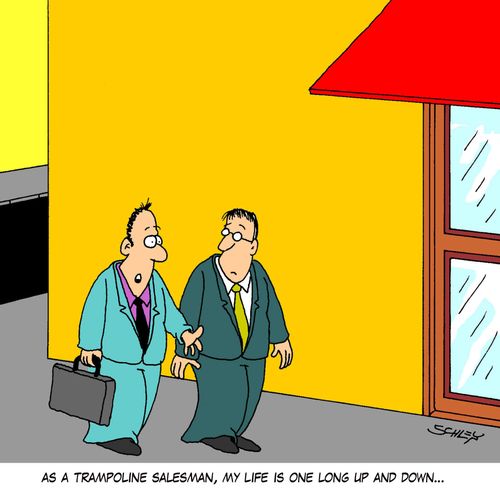 'As a trampoline salesman, my life is one long up and down...'