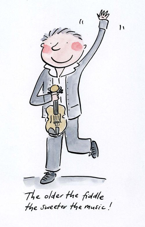 The older the fiddle, the sweeter the music!