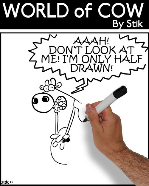 'AAAH! DON'T LOOK AT ME! I'M ONLY HALF DRAWN!'