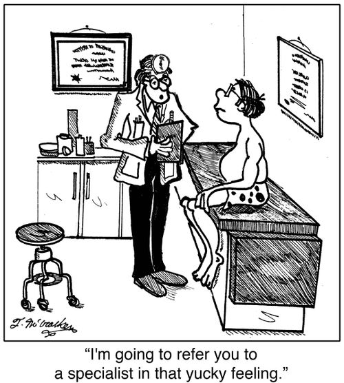 'I'm going to refer you to a specialist in that yucky feeling.'