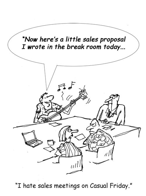 'I hate sales meetings on casual fridays.'