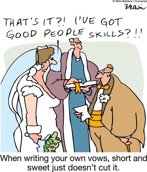 'That's it?!! I've got good people skills?' When writing your own vows, short and sweet just doesn't cut it.