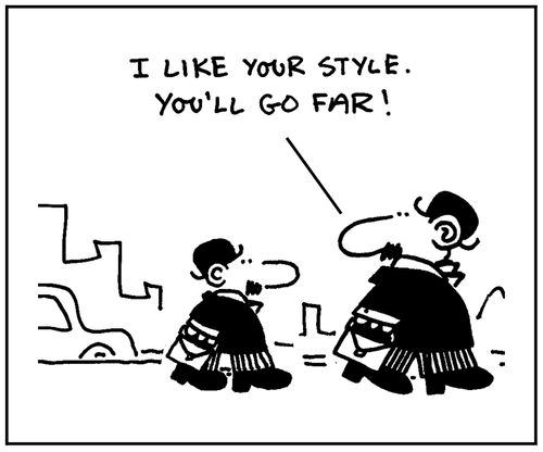 'I like your style, you'll go far.'