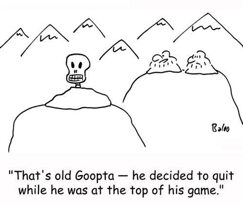 'That's old Goopta - he decided to quit at the top of his game.'