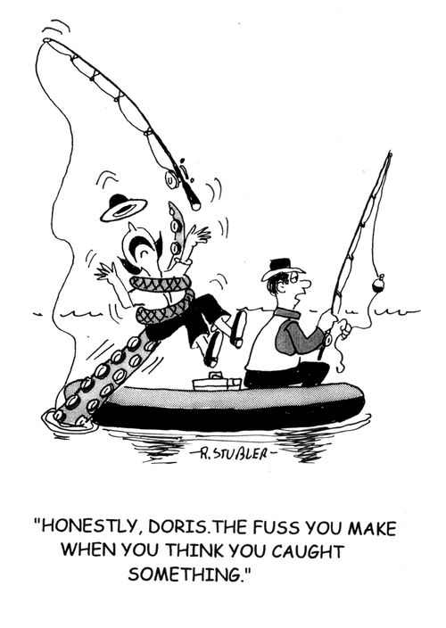 'Honestly,Doris. The fuss you make when you think you caught something.'