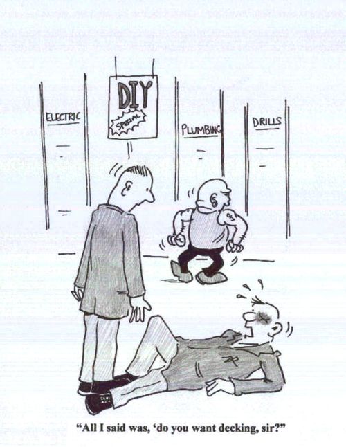 'All I said was,'do you want decking,sir?'