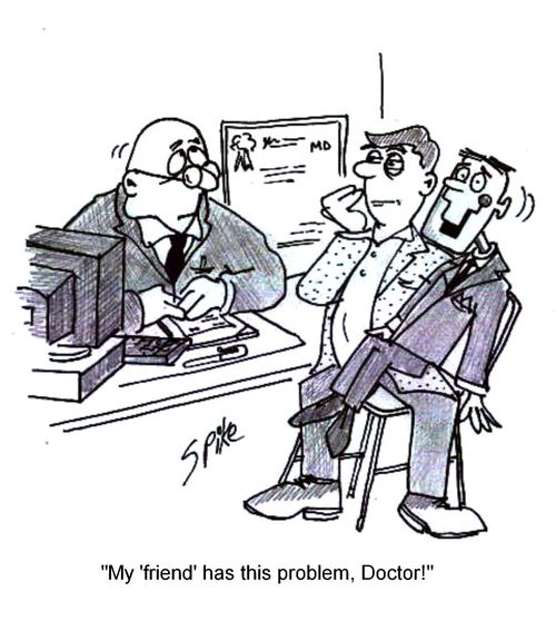 'My 'friend' has this problem, Doctor!'