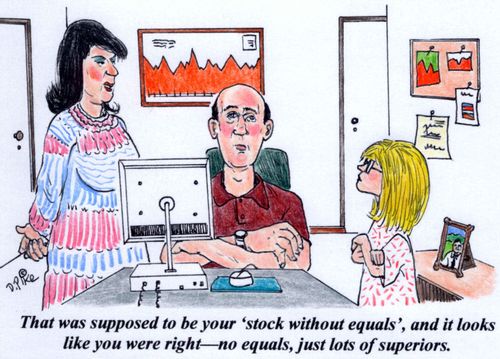 'That was supposed to be your stock without equals, and it looks like you were right--no equals, just lots of superiors.'