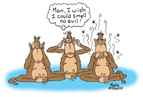 'Man, I wish I could smell no evil!'