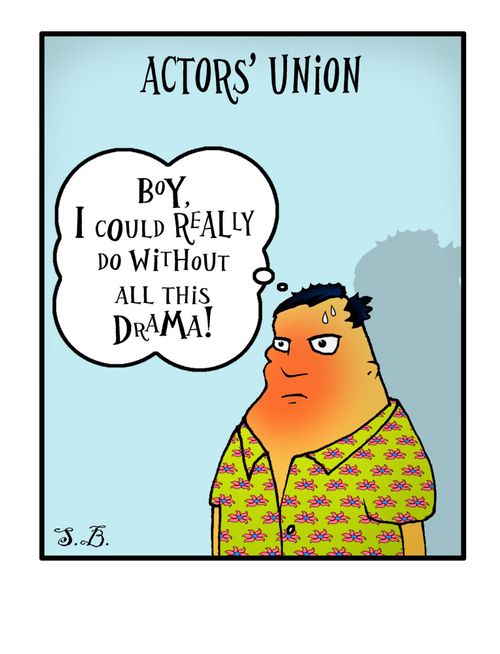 Actor's Union: 'Boy, I could really do without all this drama!'