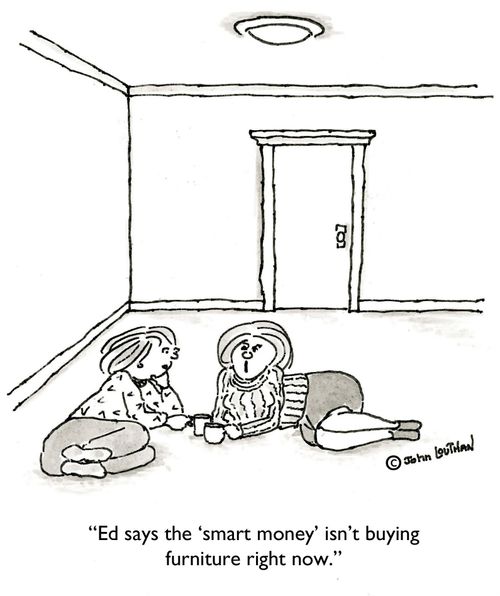 'Ed says the 'smart money isn't buying furniture right now.'