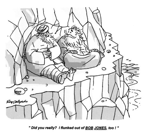 'Did you really? I flunked out of Bob Jones, too!'