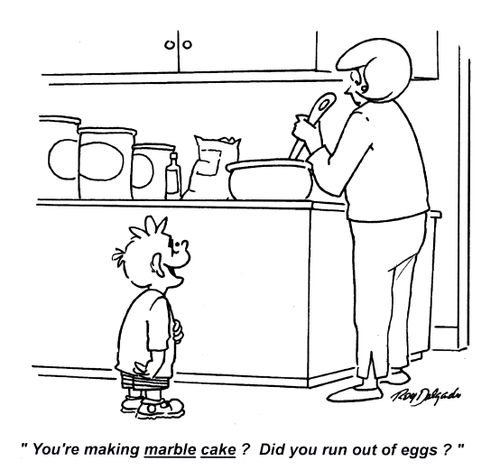 'You're making a marble cake? Did you run out of eggs?'