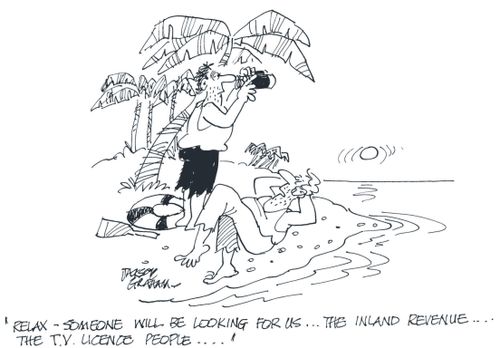 'Relax - someone will be looking for us...the Inland Revenue...the TV licence people...'