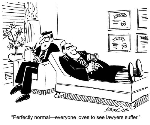 'Perfectly normal ? everyone loves to see lawyers suffer.'