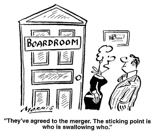"They've agreed to the merger. The sticking point is who is swallowing who."
