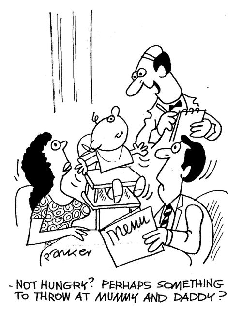 "-Not hungry? Perhaps something to throw at mummy and daddy?"