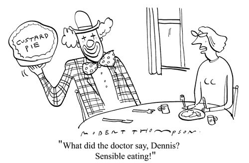 "What did the Doctor say, Dennis? Sensible Eating!"