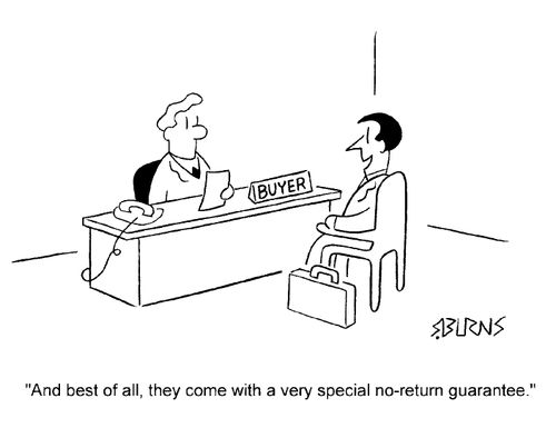"And best of all, they come with a special no-return guarantee"