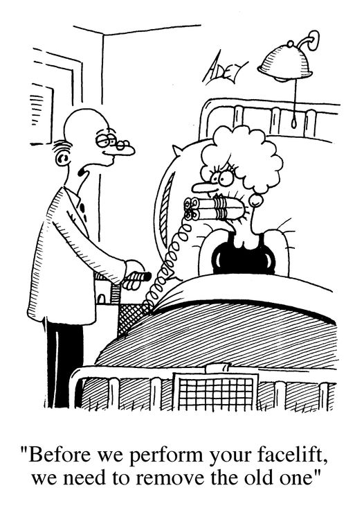 "Before we perform your facelift, we need to remove the old one."