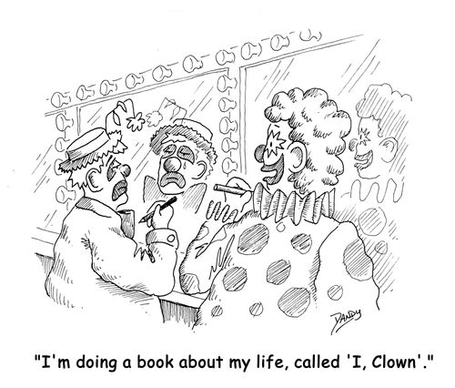 'I'm doing a book about my life, called 'I, Clown'.'
