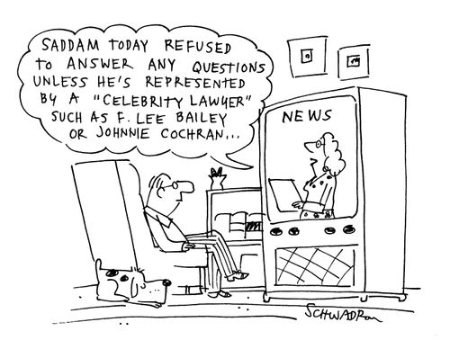 'Saddam today refused to answer any questions unless he's represented by a 'celebrity lawyer' such as F. Lee Bailey or Johnnie Cochran...'