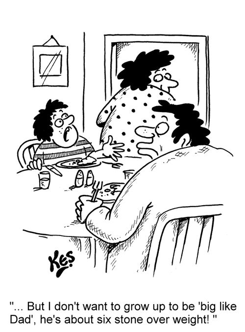 '... But I don't want to grow up to be 'big like Dad' , he's about six stone over weight! '