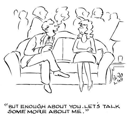 'But enough about you. Let's talk some more about me.'